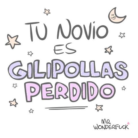 tu novio es gilipollas perdido